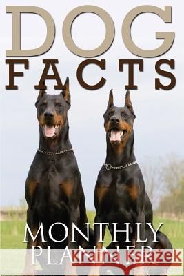 Dog Facts Monthly Planner / 12 Months Speedy Publishin 9781633835092 Speedy Publishing LLC