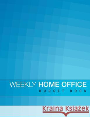 Weekly Home Office Budget Book Speedy Publishin 9781633835238 Speedy Publishing LLC