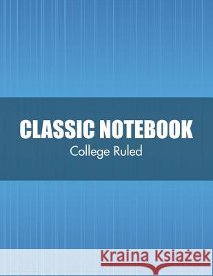 Classic Notebook (College Ruled) Speedy Publishin 9781633835313 Speedy Publishing LLC