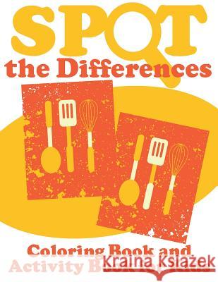 Spot the Differences (Coloring Book and Activity Book for Kids) Speedy Publishin 9781633837119 Speedy Publishing LLC