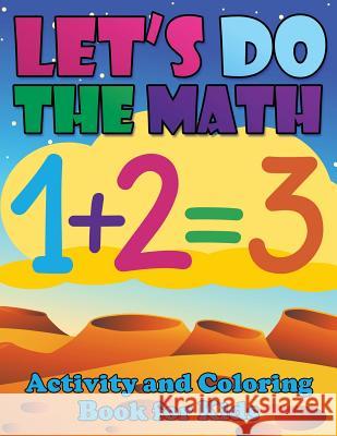 Let's Do the Math Activity and Coloring Book for Kids Speedy Publishin 9781633837201 Speedy Publishing LLC
