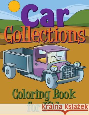 Car Collections Coloring Book for Kids Speedy Publishin 9781633837324 Speedy Publishing LLC