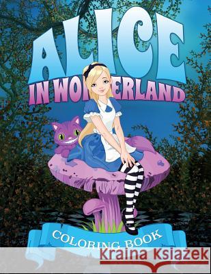 Alice in Wonderland Coloring Book Speedy Publishin 9781633837348 Speedy Publishing LLC