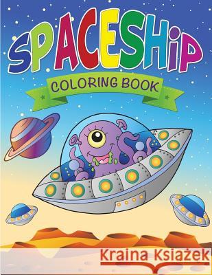 Spaceship Coloring Book Speedy Publishin 9781633837355 Speedy Publishing LLC