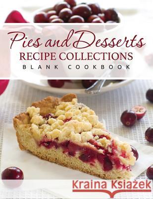 Pies and Desserts Recipe Collections (Blank Cookbook) Speedy Publishin 9781633837829 Speedy Publishing LLC