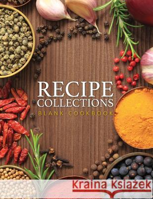 Recipe Collections (Blank Cookbook) Speedy Publishin 9781633837850 Speedy Publishing LLC