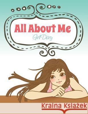 All about Me (Girl Diary) Speedy Publishin 9781633838079 Speedy Publishing LLC