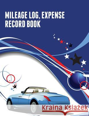 Mileage Log, Expense Record Book Speedy Publishin 9781633838284 Speedy Publishing LLC