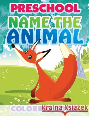 Preschool Name the Animal Coloring Book Speedy Publishin 9781633838369 Speedy Publishing LLC