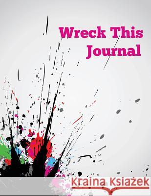 Wreck This Journal Speedy Publishin 9781633838420 Speedy Publishing LLC