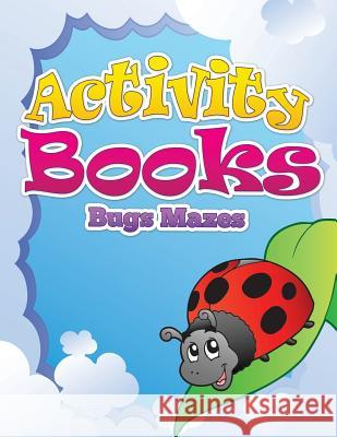 Activity Books (Bugs Mazes) Speedy Publishing LLC   9781633838833 Speedy Publishing LLC