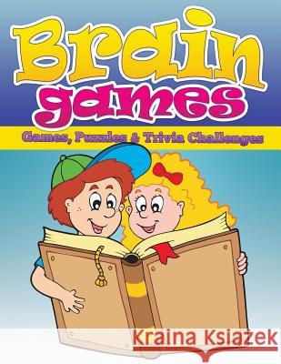 Brain Games (Games, Puzzles & Trivia Challenges) Speedy Publishing LLC   9781633838987 Speedy Publishing LLC