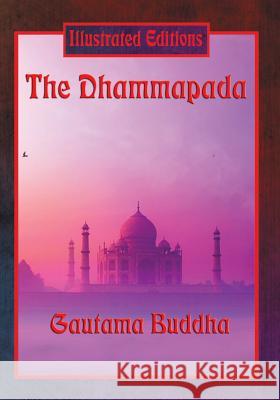 The Dhammapada (Illustrated Edition) Gautama Buddha Keira Elyse Myers 9781633843516 Illustrated Books