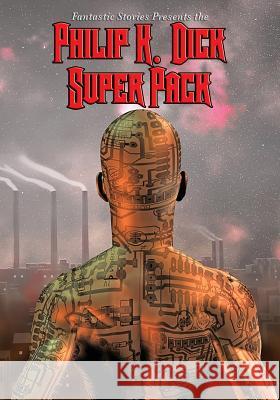 Fantastic Stories Present the Philip K. Dick Super Pack Philip K. Dick 9781633847606 Positronic Publishing