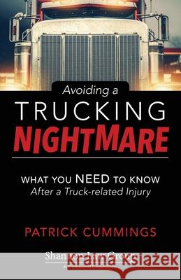 Avoiding a Trucking Nightmare: What You Need to Know After a Truck-related Injury Patrik Cummings 9781633853430 Word Association Publishers