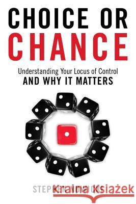 Choice or Chance: Understanding Your Locus of Control and Why It Matters Stephen, Jr. Nowicki 9781633880702