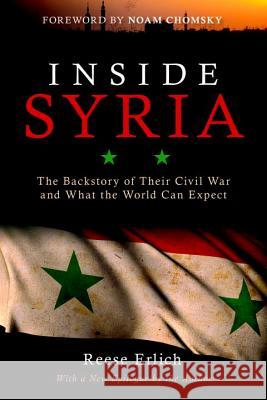 Inside Syria: The Backstory of Their Civil War and What the World Can Expect Erlich, Reese 9781633882355 Prometheus Books