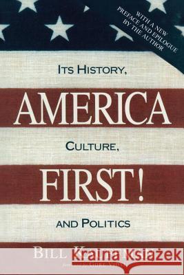 America First!: Its History, Culture, and Politics Bill Kauffman Gore Vidal 9781633883093 Prometheus Books