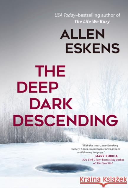 The Deep Dark Descending Allen Eskens 9781633883550 Seventh Street Books