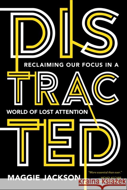 Distracted: Reclaiming Our Focus in a World of Lost Attention Maggie Jackson 9781633884625 Prometheus Books