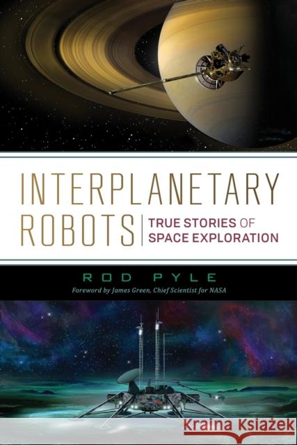 Interplanetary Robots: True Stories of Space Exploration Rod Pyle 9781633885028 Prometheus Books