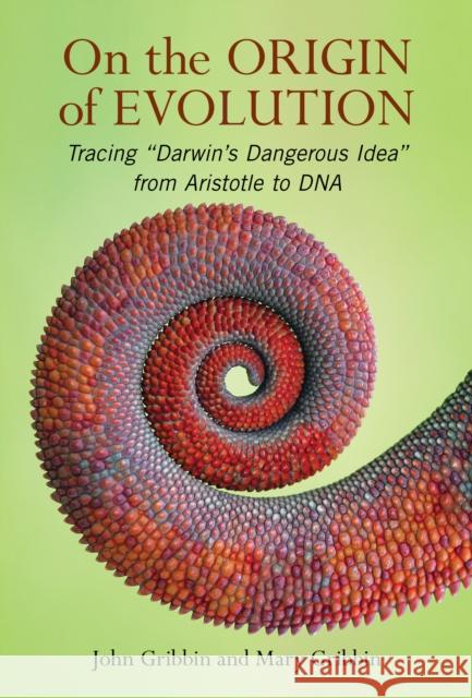 On The Origin of Evolution: Tracing 'Darwin's Dangerous Idea' from Aristotle to DNA Mary Gribbin 9781633887053 Prometheus Books
