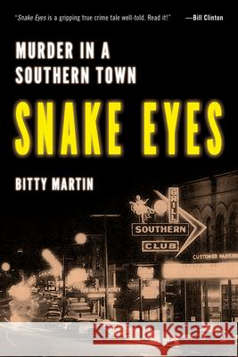 Snake Eyes: Murder in A Southern Town Bitty Martin 9781633887763 Prometheus Books