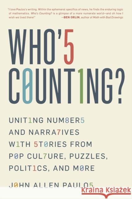 Who's Counting?: Uniting Numbers and Narratives with Stories from Pop Culture, Puzzles, Politics, and More John Allen Paulos 9781633888128 Prometheus Books