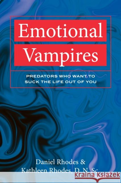 Emotional Vampires: Predators Who Want to Suck the Life Out of You Rhodes, Kathleen 9781633888159 Prometheus Books
