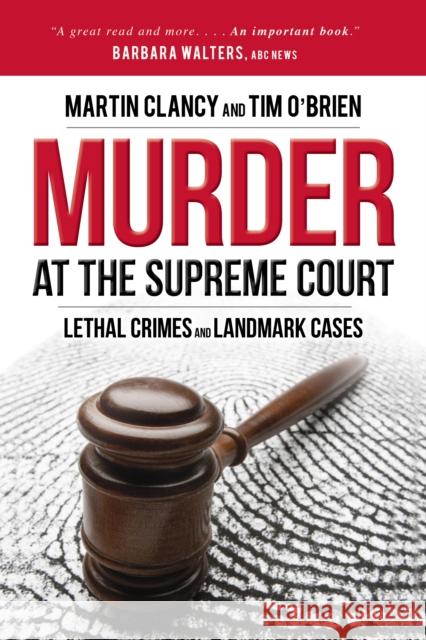 Murder at the Supreme Court: Lethal Crimes and Landmark Cases Martin Clancy Tim O'Brien 9781633888333 Prometheus Books