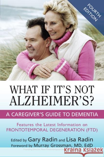 What If It's Not Alzheimer's?: A Caregiver's Guide to Dementia Gary Radin Lisa Radin MD Edd, Ed Murra 9781633888722 Prometheus Books