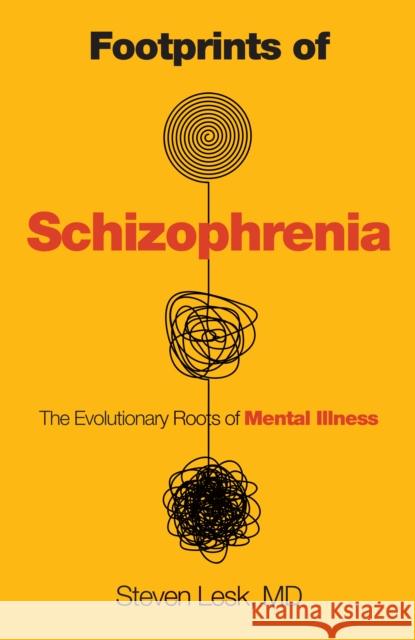 Footprints of Schizophrenia: The Evolutionary Roots of Mental Illness Steven Lesk 9781633889286 Prometheus Books