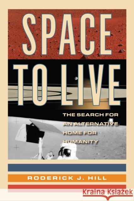 Space to Live Roderick J. Hill 9781633889507 Prometheus Books