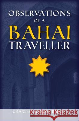 Observations of a Bahai Traveler Charles Mason Remey 9781633910515