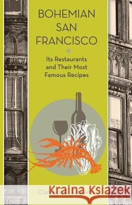 Bohemian San Francisco: Its Restaurants and Their Most Famous Recipes Clarence E. Edwords 9781633910645 Westphalia Press
