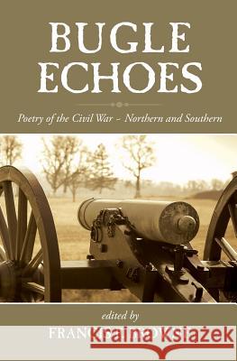 Bugle Echoes: A Collection of the Poetry of the Civil War Francis F. Browne 9781633910737