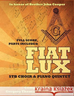 Fiat Lux: Full Score, Parts Included Gregory Thomas Woolford Martin 9781633910904