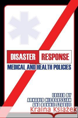 Disaster Response: Medical and Health Policies Arnauld Nicogossian Bonnie Stabile 9781633911635