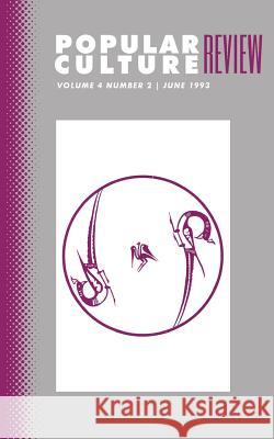 Popular Culture Review: Vol. 4, No. 2, June 1993 Felicia F. Campbell 9781633912960 Westphalia Press