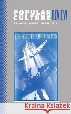 Popular Culture Review: Vol. 5, No. 2, August 1994 Felicia F. Campbell 9781633912984 Westphalia Press