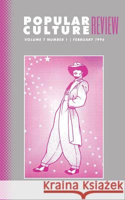 Popular Culture Review: Vol. 7, No. 1, February 1996 Felicia F. Campbell 9781633913011 Westphalia Press