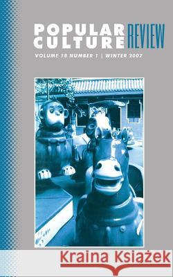 Popular Culture Review: Vol. 18, No.1, Winter 2007 Felicia F. Campbell 9781633913035 Westphalia Press