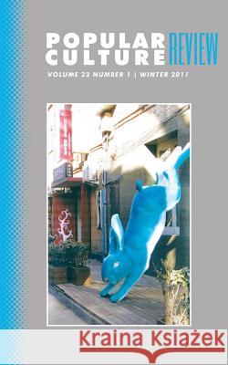 Popular Culture Review: Vol. 22, No. 1, Winter 2011 Felicia F. Campbell 9781633913110 Westphalia Press