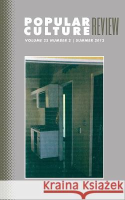 Popular Culture Review: Vol. 23, No. 2, Summer 2012 Felicia F. Campbell 9781633913141