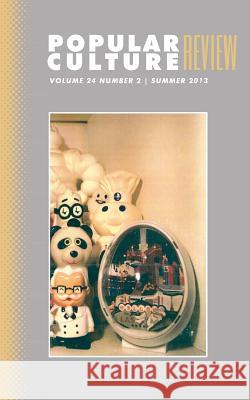 Popular Culture Review: Vol. 24, No. 2, Summer 2013 Felicia F. Campbell 9781633913172 Westphalia Press