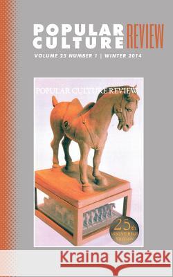 Popular Culture Review: Vol. 25, No. 1, Winter 2014 Felicia F. Campbell 9781633913189