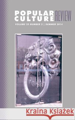 Popular Culture Review: Vol. 25, No. 2, Summer 2014 Felicia F. Campbell 9781633913196 Westphalia Press