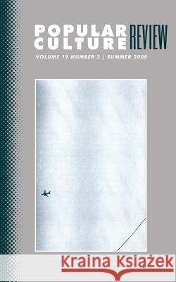 Popular Culture Review: Vol. 19, No 2, Summer 2008 Felicia F. Campbell 9781633913233 Westphalia Press