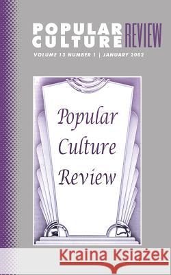 Popular Culture Review: Vol. 13, No. 1, January 2002 Felicia F. Campbell 9781633913264 Westphalia Press