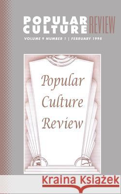 Popular Culture Review: Vol. 9, No. 1, February 1998 Felicia F. Campbell 9781633913271 Westphalia Press